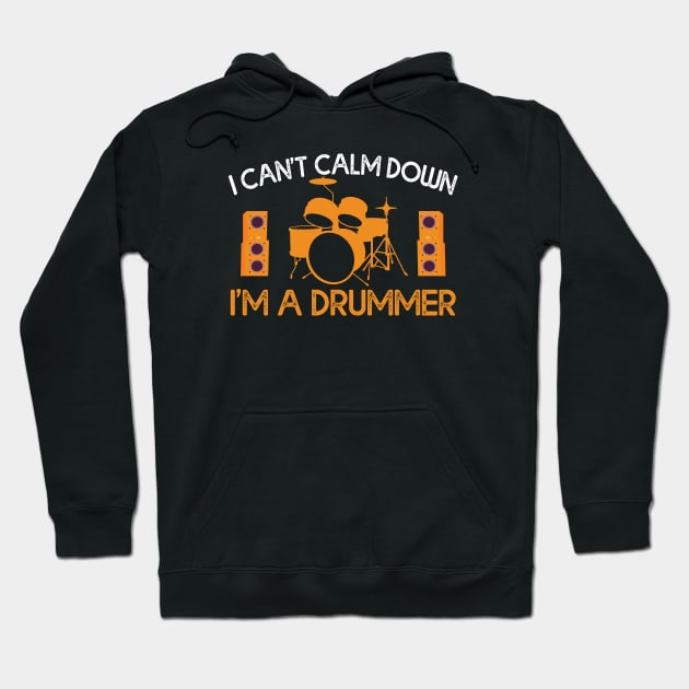 I Can't Calm Down I'm A Drummer Gift Drummer Drums Gift Hoodie by mommyshirts